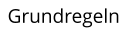 Grundregeln